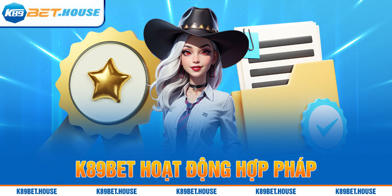 K89BET hoạt động hợp pháp