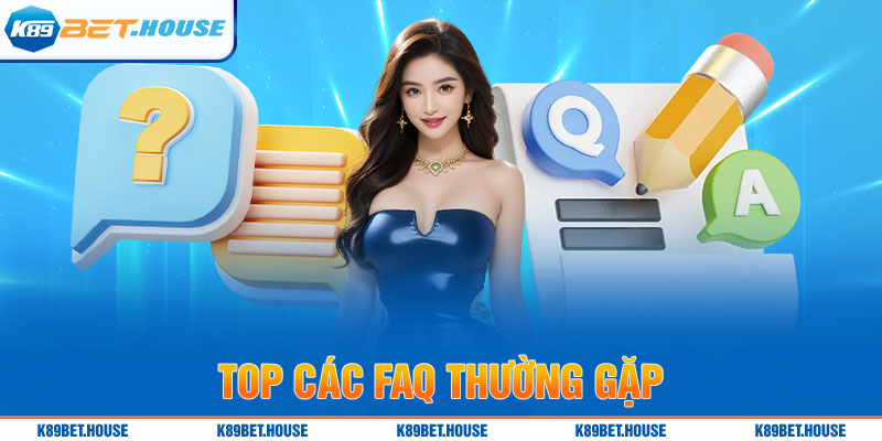 Top các FAQ thường gặp