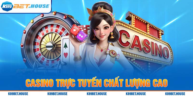 Casino trực tuyến có game hay