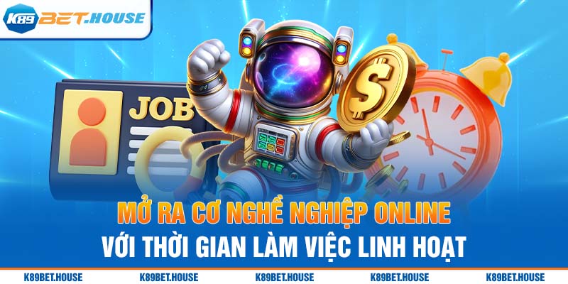 Mở ra cơ nghề nghiệp online với thời gian làm việc linh hoạt